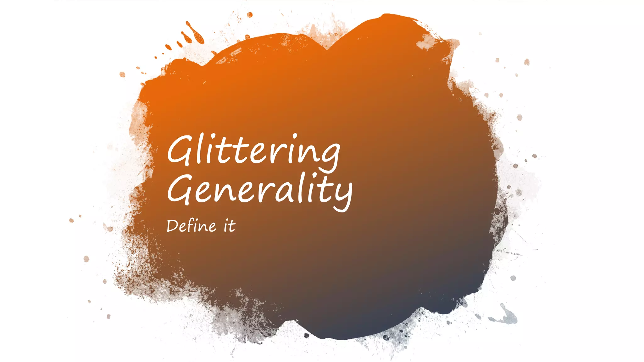 Glittering
Generality
Define it
 