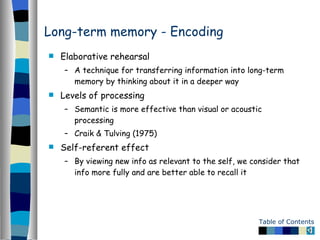 Long-term memory - Encoding <ul><li>Elaborative rehearsal </li></ul><ul><ul><li>A technique for transferring information i...