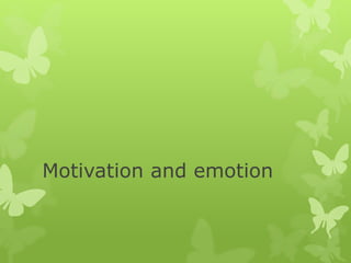 Motivation and emotion 
 