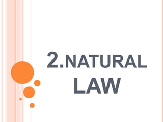 2.NATURAL
LAW
 