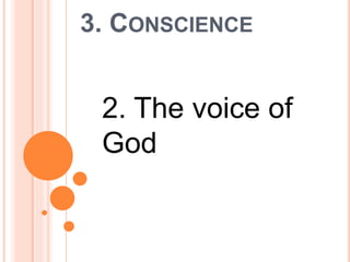 3. CONSCIENCE
2. The voice of
God
 