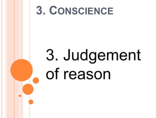 3. CONSCIENCE
3. Judgement
of reason
 