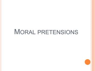 MORAL PRETENSIONS
 