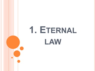 1. ETERNAL
LAW
 