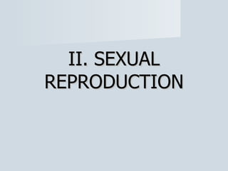 II. SEXUAL REPRODUCTION 