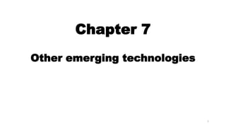Chapter 7
Other emerging technologies
1
 