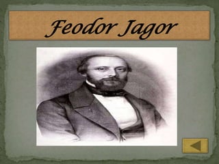 Feodor Jagor

 