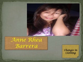 Anne Rhea
Barrera

Changes in
Clothing

 