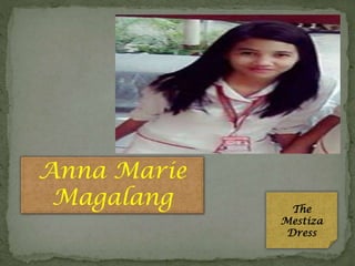 Anna Marie
Magalang

The
Mestiza
Dress

 
