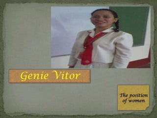 Genie Vitor
The position
of women

 