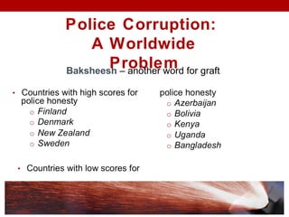 Police Corruption:
A Worldwide
ProblemBaksheesh – another word for graft
 
