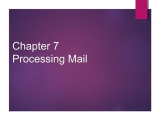 Chapter 7
Processing Mail

 