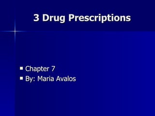3 Drug Prescriptions ,[object Object],[object Object]
