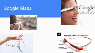 Google Glass
 