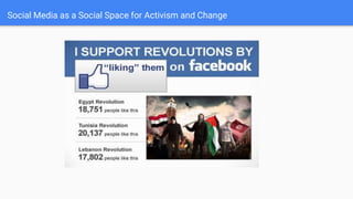 Social Media as a Social Space for Activism and Change
 