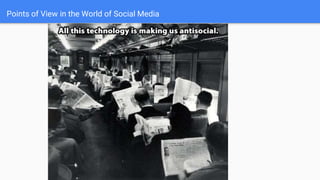 Points of View in the World of Social Media
 
