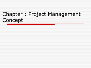 Chapter : Project Management
Concept
 