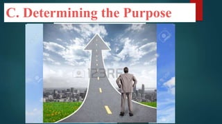 C. Determining the Purpose
 