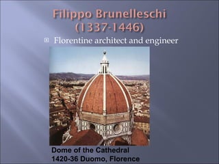 Florentine architect and engineer Dome of the Cathedral 1420-36 Duomo, Florence 