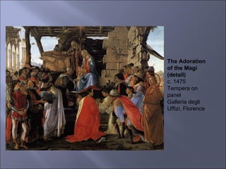 The Adoration of the Magi (detail) c. 1475 Tempera on panel Galleria degli Uffizi, Florence 