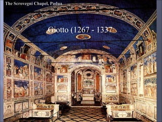 The Scrovegni Chapel, Padua Giotto (1267 - 1337 