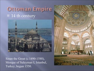 14 th century  Sinan the Great (c.1490-1588), Mosque of Suleyman I, Istanbul, Turkey, begun 1550. 