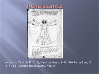 Leonardo da Vinci (1452?1519), Vitruvian Man, c. 1485-1490. Pen and ink, 13 1/2&quot; x 9 5/8&quot;. Galleria dell'Accademia, Venice 