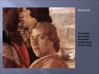 The detail shows the assumed self-portrait of the artist. Botticelli  