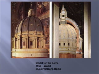 Model for the dome 1560  Wood Musei Vaticani, Rome 