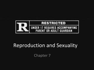 Reproduction and Sexuality
Chapter 7
 