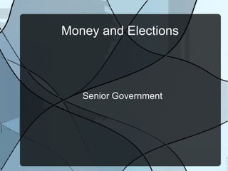 Money and Elections Senior Government 