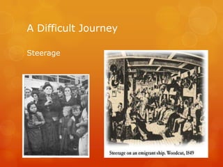 A Difficult JourneySteerageCargo hold of     ship