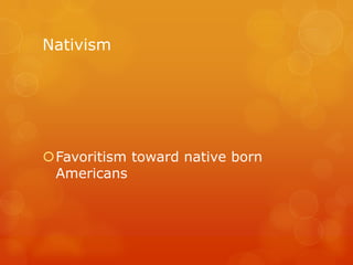 NativismFavoritism toward native born Americans