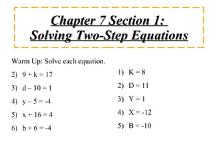 Chapter 7 Section 1:  Solving Two-Step Equations ,[object Object],[object Object],[object Object],[object Object],[object Object],[object Object],[object Object],[object Object],[object Object],[object Object],[object Object]