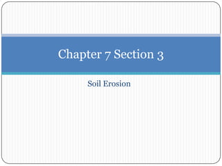 Soil Erosion Chapter 7 Section 3 