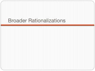 Broader Rationalizations
 