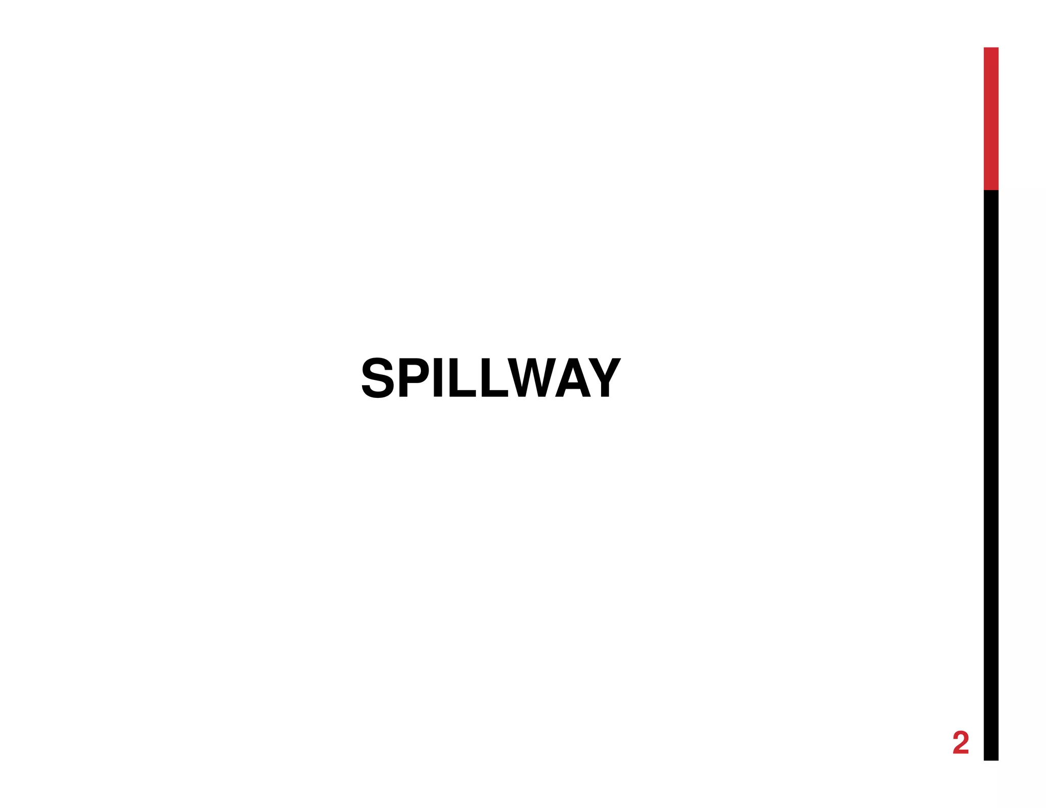 SPILLWAY
2
 