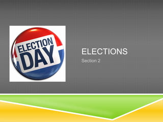 ELECTIONS
Section 2
 