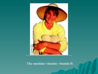 The sunshine vitamin: vitamin D. ©2003 Wadsworth, a division of Thomson Learning, Inc.  Thomson Learning ™  is a trademark used herein under license. 