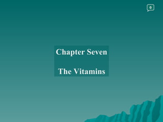 Chapter Seven The Vitamins 0 