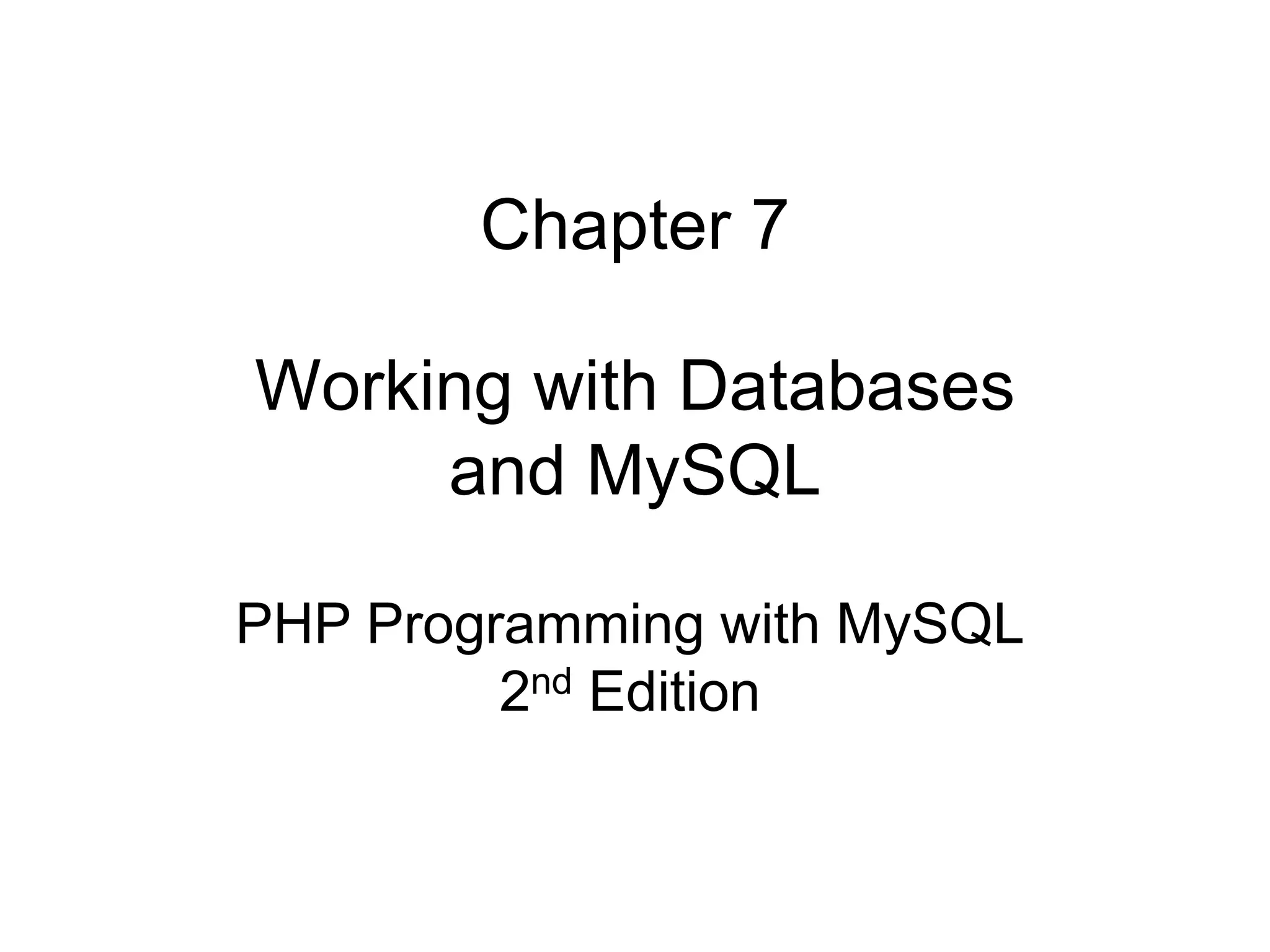 Chapter 7 Working with Databases and MySQL PHP Programming with MySQL 2nd Edition 
