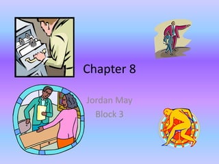 Chapter 8

Jordan May
  Block 3
 
