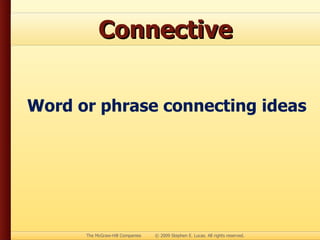 Connective Word or phrase connecting ideas 