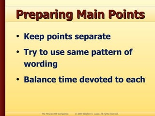 Preparing Main Points Keep points separate Try to use same pattern of wording Balance time devoted to each 