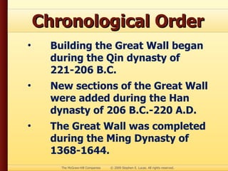 Chronological Order Building the Great Wall began during the Qin dynasty of 221-206 B.C. New sections of the Great Wall were added during the Han dynasty of 206 B.C.-220 A.D. The Great Wall was completed during the Ming Dynasty of 1368-1644. 