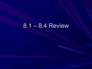 8.1 – 8.4 Review 