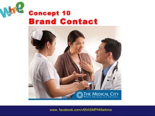 www. facebook.com/v65ASMPHMarkma
Concept 10
Brand Contact
 