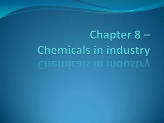 Chapter 8 – Chemicals in industry 