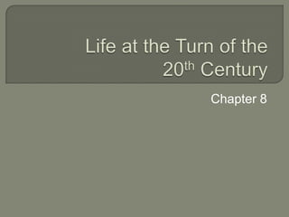 Life at the Turn of the 20th Century Chapter 8 