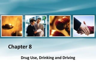 Chapter 8
    Drug Use, Drinking and Driving
 